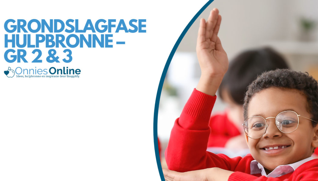 Grondslagfase Hulpbronne – GR 2 & 3